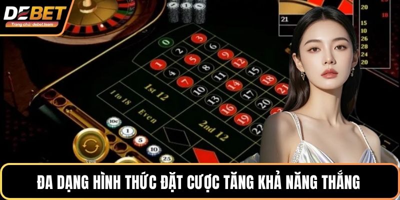 Đa dạng hình thức đặt cược tăng khả năng thắng