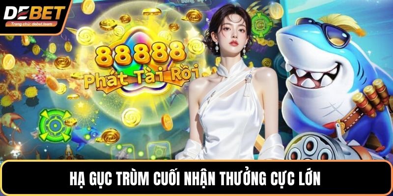 Hạ gục trùm cuối nhận thưởng cực lớn