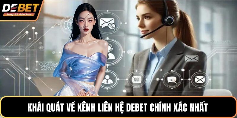 Khái quát về kênh liên hệ Debet chính xác nhất