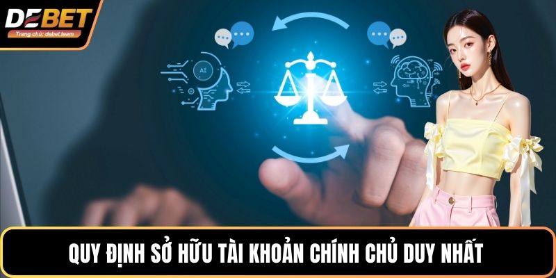 Quy định sở hữu tài khoản chính chủ duy nhất