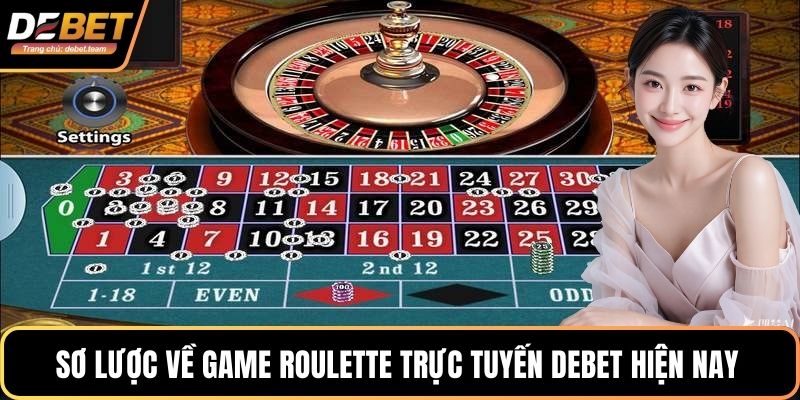 Sơ lược về game Roulette trực tuyến Debet hiện nay