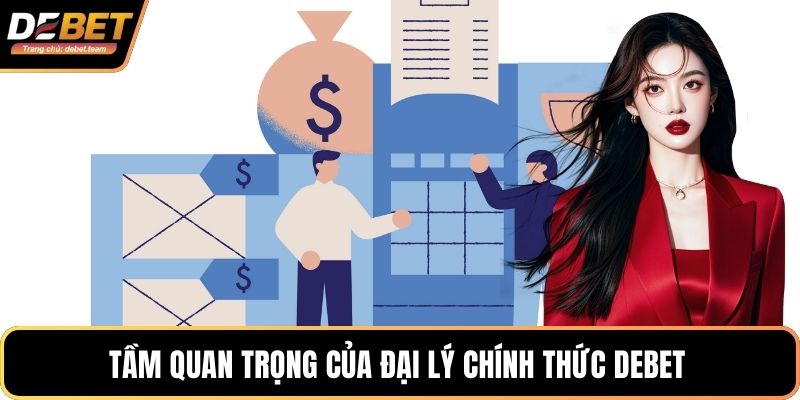 Tầm quan trọng của đại lý chính thức Debet