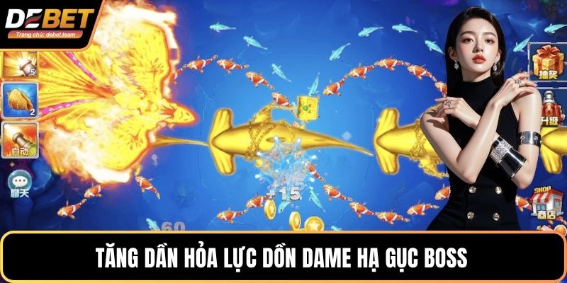 Tăng dần hỏa lực dồn dame hạ gục boss