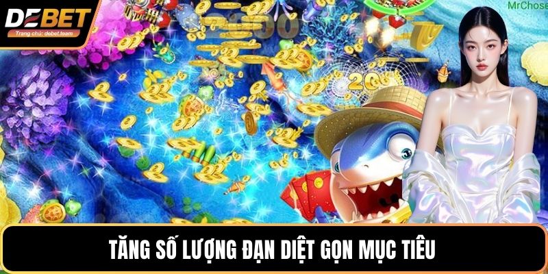Tăng số lượng đạn diệt gọn mục tiêu