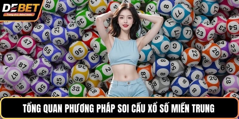 Tổng quan phương pháp soi cầu xổ số miền Trung